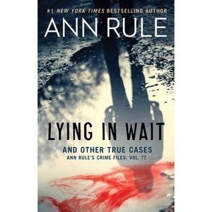 Lying in Wait and Other True Cases -- Ann Rule